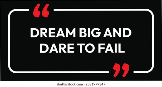 Dream big and dare to fail. inspirational quotes. motivational design with a black background and white text. creative font affirmation box card banner poster art. eps vector file.