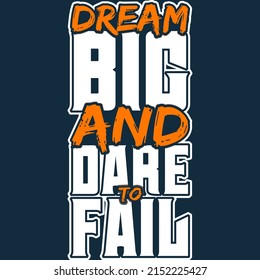 Dream Big and Dare to Fail Motivation Typography Quote Design.