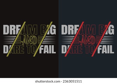 Dream Big And Dare To Fail, Motivational T-Shirt, Inspirational Gift, Gift Shirt, Positive Quote, Shirt for Women, Positive Tee, Inspirational T-Shirt