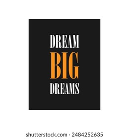 Dream Big, Design a typography, centric shirt that inspires individuals to pursue their aspirations and reach for the stars vector art illustration