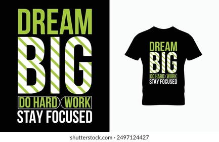 Sueño grande hacer trabajo duro permanecer centrado diseño de la camiseta 