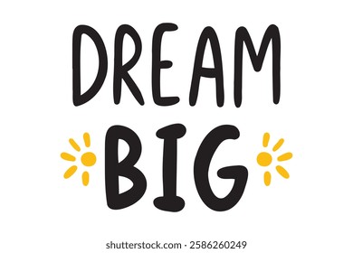 Dream Big doodle hand drawn lettering phrase. Dream big Motivational inspirational positive handwritten poster. Vector illustration