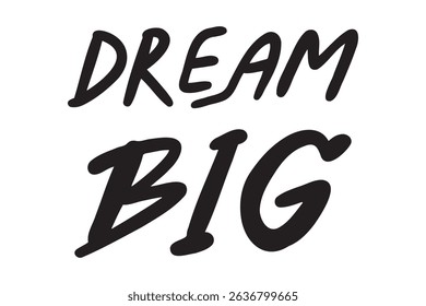Dream Big doodle hand drawn lettering phrase. Dream big Motivational inspirational positive handwritten poster. Vector illustration