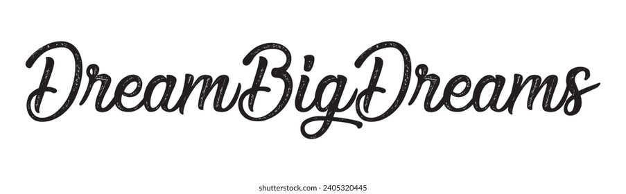dream big dreams text on white background.