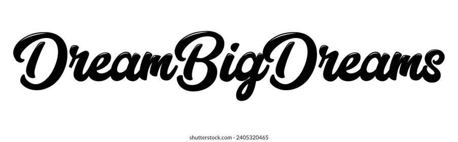dream big dreams text on white background.