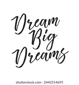 dream big dreams text on white background.