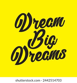 dream big dreams text on yellow background.