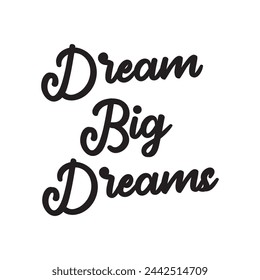 dream big dreams text on white background.