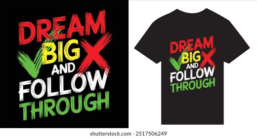 dream big and follow through typography t-shirt design. Ready to print for apparel, poster, illustration. Modern, simple, lettering t shirt vector
