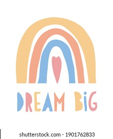 Dream Big. Funny Hand Drawn Vector Nursery Art with Rainbow and Heart. Simple Doodle Wall Art ideal for Kids Room Decoration. Pastel Color Illustration for Girl and Boys.Rainbow on a White Background.