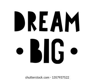 Dream big hand drawn inspirational lettering quote postcard, T-shirt design print, logo, template, banner, sticker. Vector illustration