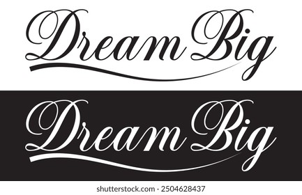 DREAM BIG - hand lettering calligraphy inscription. Isolated on white and black  background. EPS 10