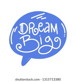 'DREAM BIG' hand lettering. Doodle style headline speech bubble