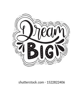 Dream big hand lettering. Motivational quotes
