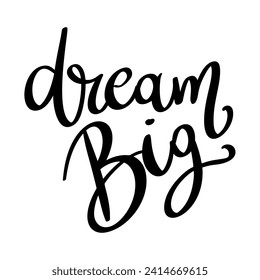 Dream big, hand lettering phrase, poster design, calligraphy vector illustration