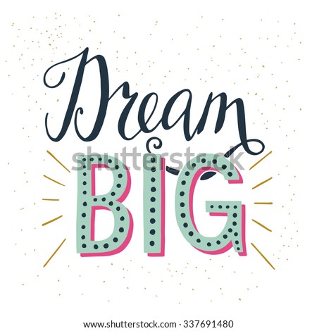 Download Dream Big Hand Lettering Quote Hand Stock Vector (Royalty ...