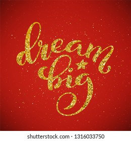 Dream big hand written lettering. Inspirational quote. Vector illustration