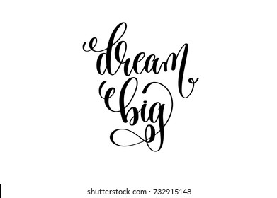 dream big hand written lettering positive quote about life and love, calligraphy vector illustration