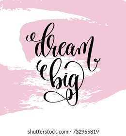 dream big hand written lettering positive quote about life and love, calligraphy vector illustration on pink brush stroke pattern