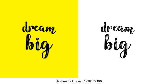 Dream big. Hand written typographic vector illustration. calligraphic inspirational quote for posters, t-shirts, cards, prints, wall decals and stickers. 