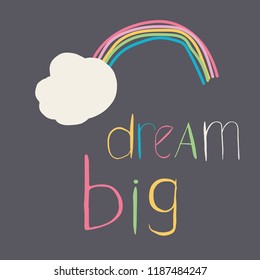 Dream Big, hand-drawn type, and rainbow and cloud on a chalkboard grey background