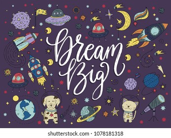 Dream big. Handdrawn vector lettering quote with galaxy illustrations.