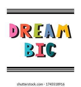 Dream big. Handwritten lettering. Hand drawn motivational phrase for greeting cards or posters. Inspirational motto. Vector illustration