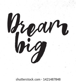 Dream big - handwritten quote. Design print for sticker, badge, greeting card, diary, notebook, banner, poster, clothes. Vector illustration on colorful background. 