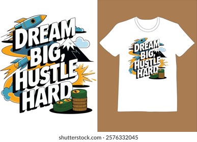 Dream Big, Hustle Hard Illustartion,Typography, T-shirt Design Motivational Quote,