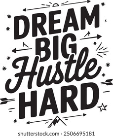 Dream Big Hustle Hard T-shirt design