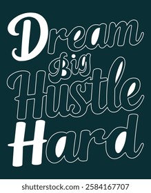 dream big hustle hard t-shirt design