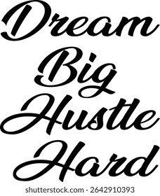 Dream Big Hustle Hard, typography, silhouette Vector, digital art illustration