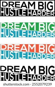 Dream Big, Hustle Harder" – a minimalist design that inspires ambition and resilience. This design features bold typography with clean lines, perfect for those who want to motivate themselves and othe