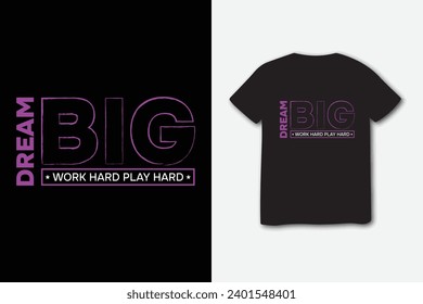 Dream Big inspiration stylish t-shirt and apparel trendy design with simple typography, best for T-shirt graphics, and other uses