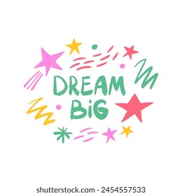 Dream big - inspiring positive phrase, quote. Hand drawn quirky lettering with a doodle frame. Colorful vector sticker illustration. Motivational, inspirational message sayings design