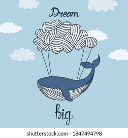Dream big lettering. Cute whale flying on a cloud. Baby print