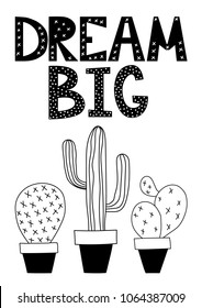 Dream Big Lettering Poster In Scandinavian Style For A Nursery. Cute Cactus. Vector Illustration.
