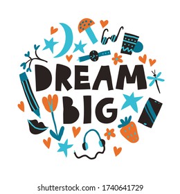 "Dream big" lettering sign. Hand drawn doodle strawberry, phone, watch, pencil, moon, stars, hearts. Motivational quote. Creative design for shirt, mug, poster. Fun stock vector illustration.