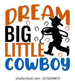 Dream big little cowboy Horse t shirt and mug design vector illustration