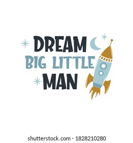 Dream big little man positive slogan inscription. Baby boy postcard, banner lettering. Kids illustration for prints on t-shirts and bags, posters, cards. Motivational phrase. Vector quotes.