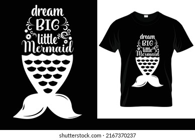 Dream big little mermaid calligraphy t-shirt design