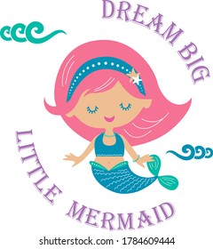 Dream big little mermaid vector illustration for Kids birthday party invitation card, kids fashion artworks, children books, greeting cards.