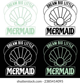 DREAM BIG LITTLE MERMAID-MERMAID T-SHIRT DESIGN