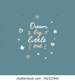 Dream big little one