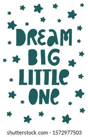 Dream big little one. Baby newborn poster. Baby shower or congratulations card or t-shirt print.