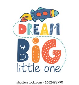 Dream big little one - cute rocket decoration. Little spaceship, with cute good night text posters for nursery room, greeting cards, kids and baby clothes. Isolated vector.