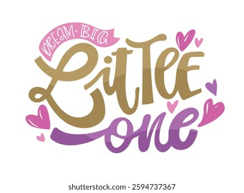 Dream big little one. Cute hand drawn doodle lettering quote. Lettering for t-shirt design, mug print, bag print, clothes fashion. 100% hand drawn vector image.
