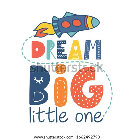 Dream big little one - cute rocket decoration. Little spaceship, with cute good night text posters for nursery room, greeting cards, kids and baby clothes. Isolated vector.
