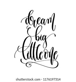 dream big little one - hand lettering inscription text, motivation and inspiration positive quote, calligraphy vector illustration