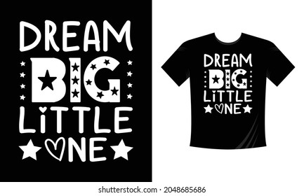 Dream Big Little One - Hand Writing Calligraphy Svg Template. REady For print, Tshirt Vector, Easily Editable
